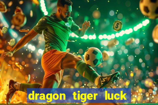 dragon tiger luck demo dinheiro infinito